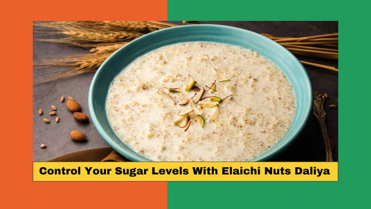 Control Your Sugar Levels With Elaichi Nuts Daliya, It's Easy to Digest - Greengold Grocers